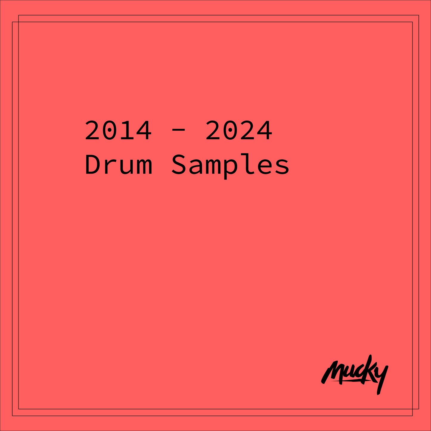 Mucky Drum Samples 2014-2024